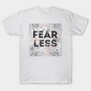 Lets be fearless, by starting to fear less T-Shirt